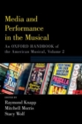 Media and Performance in the Musical : An Oxford Handbook of the American Musical, Volume 2 - Book