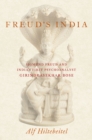 Freud's India : Sigmund Freud and India's First Psychoanalyst Girindrasekhar Bose - eBook