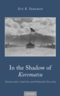 In the Shadow of Korematsu : Democratic Liberties and National Security - Book