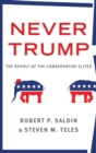 Never Trump : The revolt of the conservative elites - Book