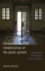 Conversion and the Rehabilitation of the Penal System : A Theological Rereading of Criminal Justice - Book