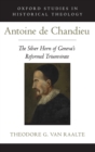 Antoine de Chandieu : The Silver Horn of Geneva's Reformed Triumvirate - Book