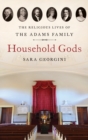 Household Gods: The Religious Lives of the Adams Family - Book