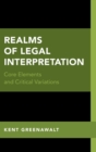 Realms of Legal Interpretation : Core Elements and Critical Variations - Book