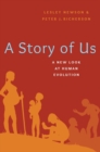 A Story of Us : A New Look at Human Evolution - Book