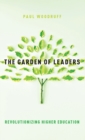 The Garden of Leaders : Revolutionizing Higher Education - Book