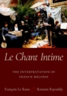 Le Chant Intime : The interpretation of French melodie - Book
