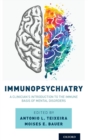 Immunopsychiatry : A Clinician's Introduction to the Immune Basis of Mental Disorders - Book