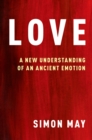 Love : A New Understanding of an Ancient Emotion - eBook