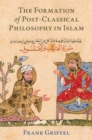 The Formation of Post-Classical Philosophy in Islam - eBook
