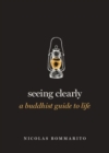Seeing Clearly : A Buddhist Guide to Life - Book