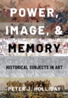 Power, Image, and Memory : Historical Subjects in Art - eBook