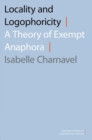 Locality and Logophoricity : A Theory of Exempt Anaphora - Book
