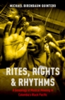 Rites, Rights and Rhythms : A Genealogy of Musical Meaning in Colombia's Black Pacific - eBook