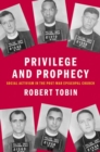 Privilege and Prophecy : Social Activism in the Post-War Episcopal Church - Book