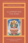 Illuminating the Mind : An Introduction to Buddhist Epistemology - Book