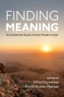 Finding Meaning : An Existential Quest in Post-Modern Israel - Book