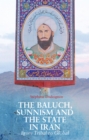 The Baluch, Sunnism and the State in Iran : From Tribal to Global - eBook