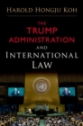 The Trump Administration and International Law - Book