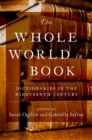 The Whole World in a Book : Dictionaries in the Nineteenth Century - Book