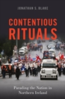 Contentious Rituals : Parading the Nation in Northern Ireland - eBook