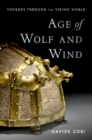 Age of Wolf and Wind : Voyages through the Viking World - Book