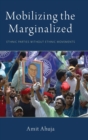 Mobilizing the Marginalized : Ethnic Parties without Ethnic Movements - Book