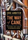 The Way of Cane : The Science, Craft, and Art of Bassoon Reed-making - eBook