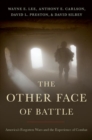 The Other Face of Battle : America's Forgotten Wars and the Experience of Combat - Book