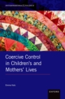 Coercive Control in Children's and Mothers' Lives - eBook