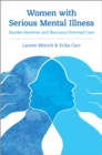 Women with Serious Mental Illness : Gender-Sensitive and Recovery-Oriented Care - eBook