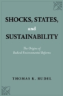 Shocks, States, and Sustainability : The Origins of Radical Environmental Reforms - eBook