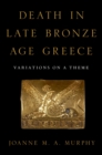 Death in Late Bronze Age Greece : Variations on a Theme - eBook