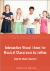 Interactive Visual Ideas for Musical Classroom Activities : Tips for Music Teachers - eBook
