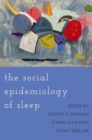 The Social Epidemiology of Sleep - eBook