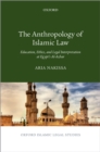 The Anthropology of Islamic Law : Education, Ethics, and Legal Interpretation at Egypt's Al-Azhar - eBook