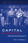 Capital Bluegrass : Hillbilly Music Meets Washington, DC - eBook