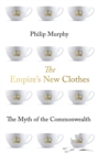 The Empire's New Clothes : The Myth of the Commonwealth - eBook