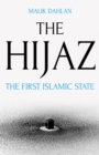 The Hijaz : The First Islamic State - eBook