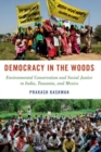 Democracy in the Woods : Environmental Conservation and Social Justice in India, Tanzania, and Mexico - Book