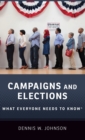 Campaigns and Elections : What Everyone Needs to Know® - Book