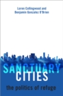 Sanctuary Cities : The Politics of Refuge - eBook