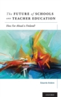 The Future of Schools and Teacher Education : How Far Ahead is Finland? - Book