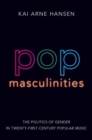Pop Masculinities : The Politics of Gender in Twenty-First Century Popular Music - Book
