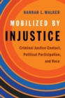 Mobilized by Injustice : Criminal Justice Contact, Political Participation, and Race - Book