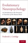 Evolutionary Neuropsychology : An Introduction to the Structures and Functions of the Human Brain - Book