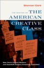 The Making of the American Creative Class : New York's Culture Workers and Twentieth-Century Consumer Capitalism - eBook