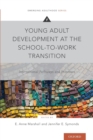 Young Adult Development at the School-to-Work Transition : International Pathways and Processes - Book