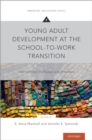 Young Adult Development at the School-to-Work Transition : International Pathways and Processes - eBook