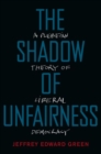 The Shadow of Unfairness : A Plebeian Theory of Liberal Democracy - Book